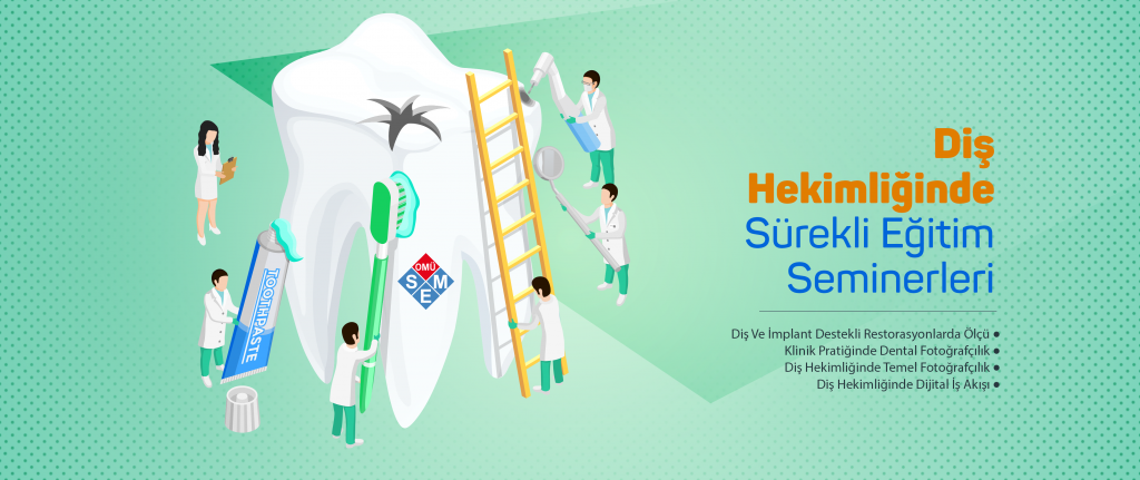DİŞ HEKİMLİĞİNDE SÜREKLİ EĞİTİM SEMİNERLERİ
