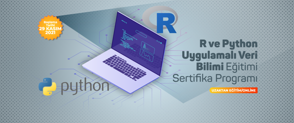 R VE PYTHON UYGULAMALI VERİ BİLİMİ EĞİTİMİ SERTİFİKA PROGRAMI