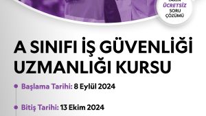 A SINIFI İŞ GÜVENLİĞİ UZMANLIĞI KURSU