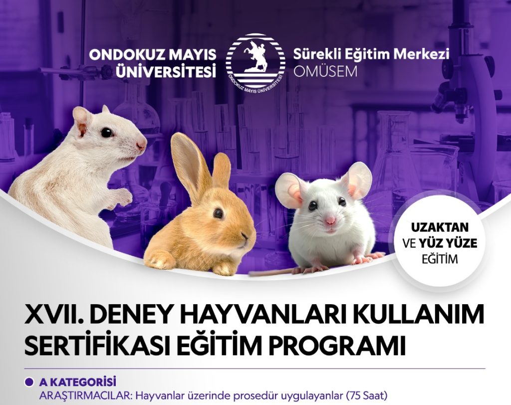 XVII. DENEY HAYVANLARI KULLANIM SERTİFİKASI EĞİTİM PROGRAMI (UZAKTAN ve YÜZ YÜZE EĞİTİM)
